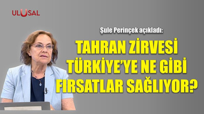 Tahran Zirvesi Türkiye'ye ne gibi fırsatlar sağlıyor?